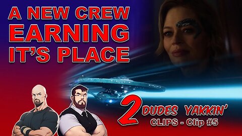 2 Dudes Yakkin CLIPS - Clip #5 Picard Season 3 | A New Crew Earning it's place