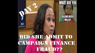 DID FANI WILLIS ADMIT TO CAMPAIGN FINANCE FRAUD, DAY 2 OF THE HEARING AND THE ATTITUDED OF FANI!!!