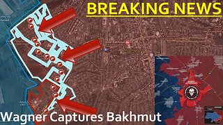 BREAKING NEWS | WAGNER CAPTURES BAKHMUT 20/05/23