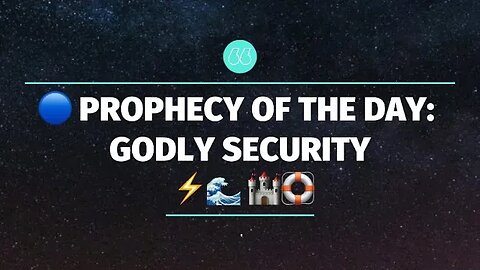 🔵 PROPHECY OF THE DAY/ HEBREW PRAYER: GODLY SECURITY ⚡️🌊 🏰🛟