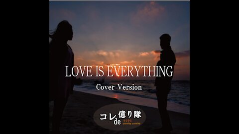 LOVE IS EVERYTHING (Cover)