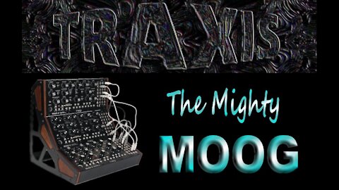 Traxis - The Mighty Moog