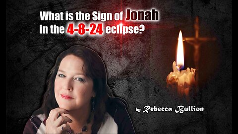 What is the Sign of Jonah in the 4-8-24 eclipse?