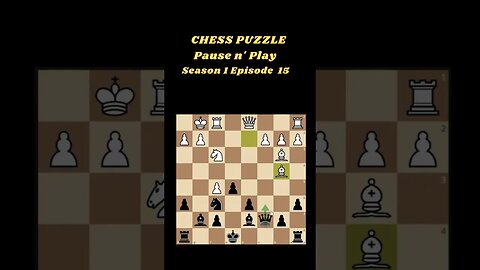 Pause n' Play Chess Puzzles Sn 1 Ep 15