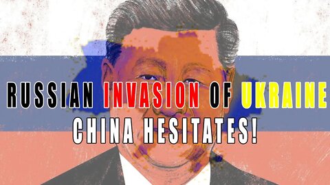 China is starting to doubt! Will China betray Russia? Russian invasion of Ukraine