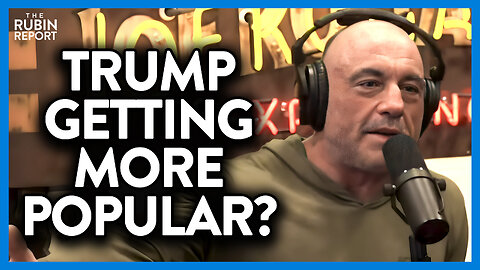 Joe Rogan Explains How This Is Making Trump More Popular