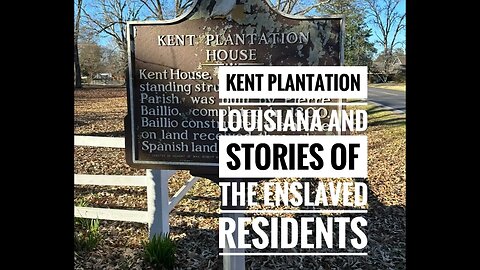 KENT PLANTATION LOUISIANA- A SHORT TOUR AND HISTORY