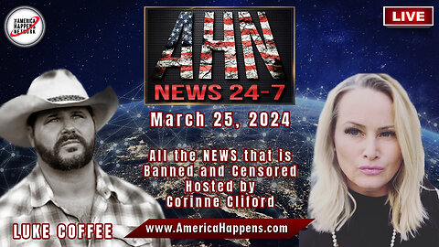 AHN News 3.25.2024 All the NEWS that is Banned/Censored Hosted by Corinne Cliford