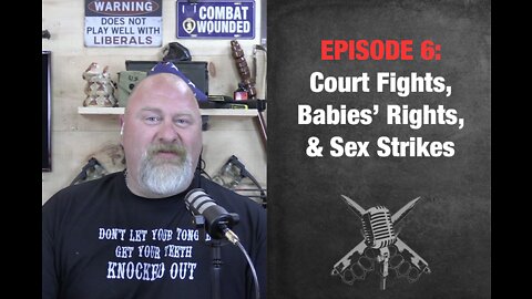 EPISODE 6: Court Fights, Babies' Rights, & Sex Strikes