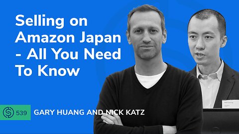 Selling on Amazon Japan – All You Need To Know | SSP #539