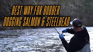 BEST WAY For Bobber Doggin for Salmon & Steelhead Fishing!