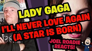 I'll Never Love Again (A Star Is Born) - Roadie Reacts
