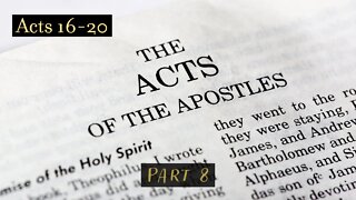Book of Acts (Chapters 16-20) Part 8
