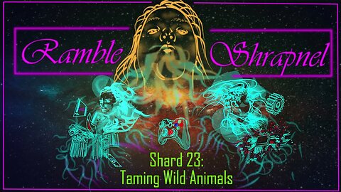 Shard 23: Taming Wild Animals