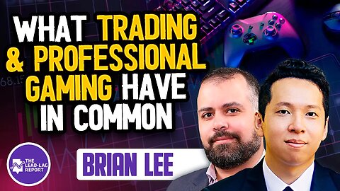 Brian Lee Uncovers Hidden Parallels: Trading and Gaming Explained