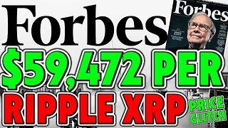 $59,472 AN XRP CONFIRMED BY FORBES!! XRP PRICE GLITCHES!!