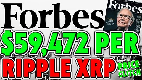 $59,472 AN XRP CONFIRMED BY FORBES!! XRP PRICE GLITCHES!!