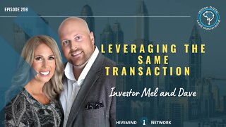 Ep 259: Leveraging The Same Transaction With Investor Mel and Dave