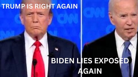 BIDEN LIES EXPOSED WHILE PROVING TRUMP AGAIN IS RIGHT!