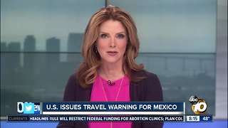 U.S. issues travel warning for Mexico