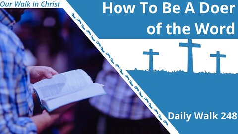 How To Be A Doer Of The Word | Daily Walk 248