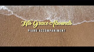 His Grace Abounds | Piano Accompaniment