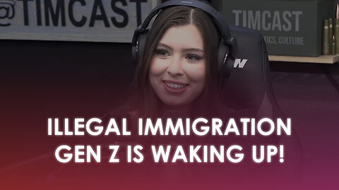 TimCastIRL - Gen Z is Waking UP! Illegal Immigrant Crisis in America