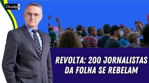 Revolta: 200 jornalistas da Folha se rebelam - 24/01/2022