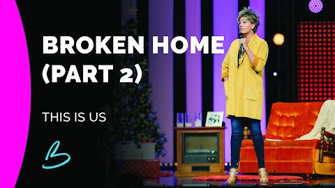 This Is Us: Broken Home (Part 2)