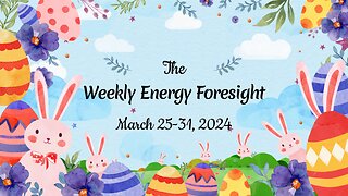 The Weekly Energy Foresight - March 25-31, 2024