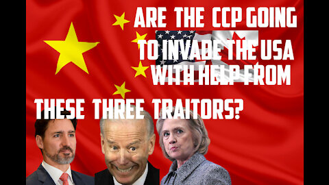 Are The CCP Going To Invade The USA With Help From These Three Traitors?