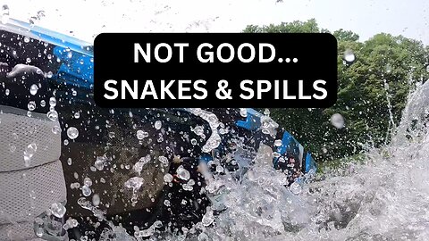 Oh NO! Snakes and Spills...