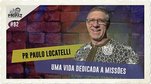 #92 - PR PAULO LOCATELLI - UMA VIDA DEDICADA A MISSÕES - #VIVERNOSEUA #EUA