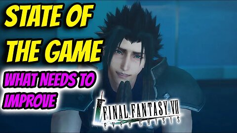 STATE OF THE GAME WHAT NEEDS TO IMPROVE Final Fantasy VII: Ever Crisis