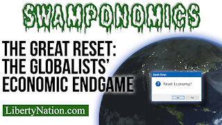 The Great Reset: The Globalists’ Economic Endgame – SWAMPONOMICS