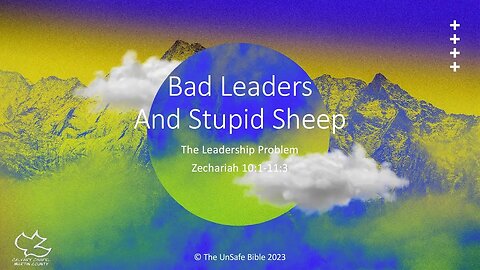 Zechariah 10:1-11:3 Bad Leaders And Stupid Sheep