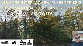 .48 ACRE INTERLACHEN, FL UNDER $8K! TINY, MOBILE, MANUFACTURED & SF HOMES ALLOWED! NEAR ST. JOHN'S!