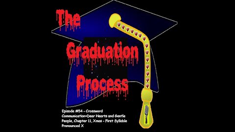 054 The Graduation Process Episode 54 Crossword Communication+DHAGP Chapter 11, Xmas - First ...