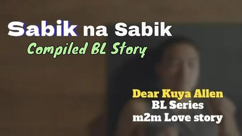 Noel at Jake Compiled BL Story | Dear Kuya Allen | BL Series Love Story