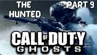 Call of Duty: GHOSTS | THE HUNTED | PT 9