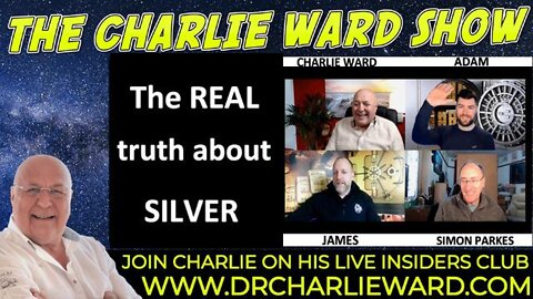 THE REAL TRUTH ABOUT SILVER WITH ADAM, JAMES, SIMON PARKES & CHARLIE WARD
