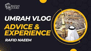 Umrah Advice & Experience | Ibadah Tours