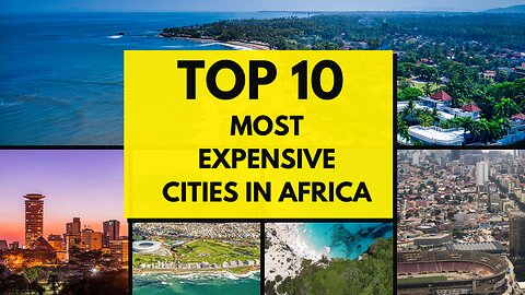 Top 10 Most Expensive Cities in Africa 2024