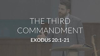 The Third Commandment (Exodus 20:1-21)