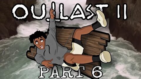 THE GREAT WATER RAPIDS!!! (Outlast 2 Part 6)