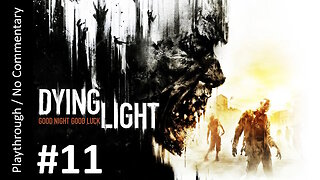 Dying Light (Part 11) playthrough