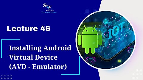 46. Installing Android Virtual Device (AVD - Emulator) | Skyhighes | Android Development
