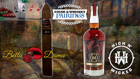 GC&PS Pairing Bella Dama Cigars “”Ace” & High N’ Wicked Kentucky Straight Rye Cask Strength Whiskey.