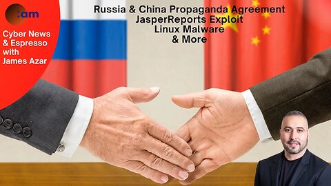 Cybersecurity News: Russia & China Propaganda Agreement, JasperReports Exploit, Linux Malware & More