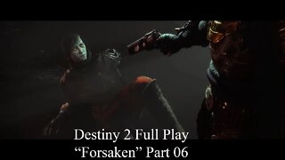Destiny 2 Full Play Forsaken Part 06